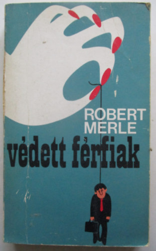 Robert Merle: Védett férfiak antikvár