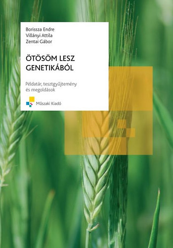 Villányi Attila; Borissza Endre; Zentai Gábor: Ötösöm lesz genetikából Példatár megoldásokkal könyv