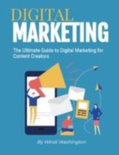 Washington, Windi: The Ultimate Guide to Digital Marketing for Content Creators idegen