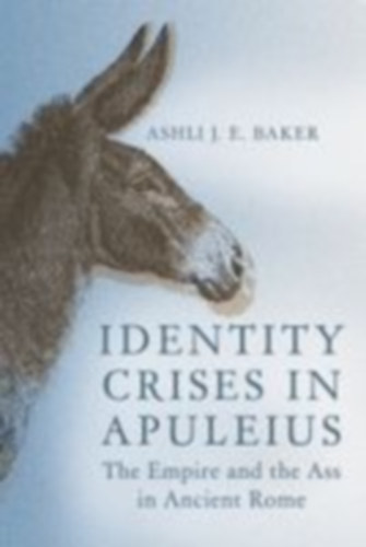 Baker, Ashli J E: Identity Crises in Apuleius idegen