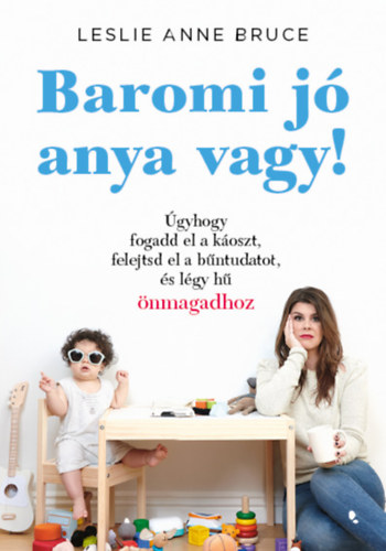 Leslie Anne Bruce: Baromi jó anya vagy! antikvár