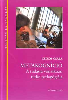 Csíkos Csaba: Metakogníció - A tudásra vonatkozó tudás pedagógiája antikvár