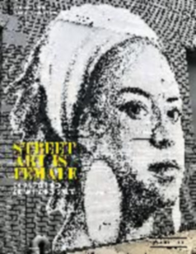 Mattanza, Alessandra: Street Art is Female (dt.) idegen