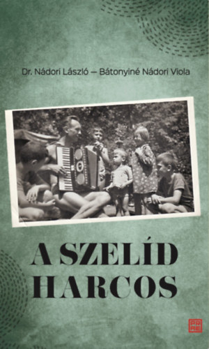 Nádori László, Bátonyiné Nádori Viola: A szelíd harcos könyv