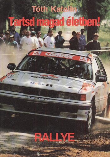 Tóth Katalin: Tartsd magad életben! RALLYE antikvár