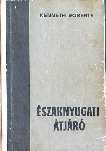 Kenneth Roberts: Északnyugati átjáró antikvár