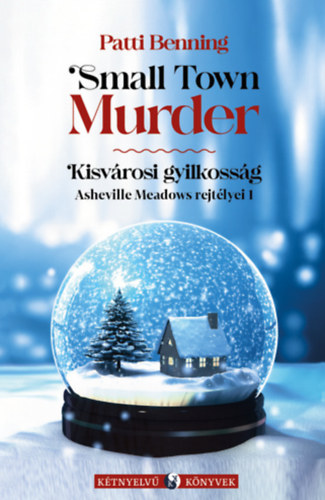 Patti Benning: Small Town Murder - Kisvárosi gyilkosság - Asheville Meadows rejtélyei 1. antikvár