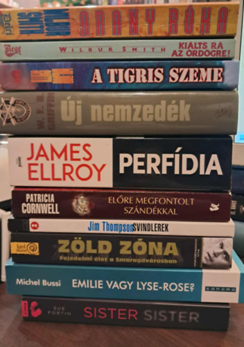 Wilbur Smith, W. E. B. Griffin, James Ellroy, Patrica Cornwell, Jim Thompson, Rajiv Chandrasekaran, Michel Bussi, Sue Fortin: 10 db-os Krimi KÖNYVMENTŐ AJÁNLAT: Arany róka, Kiálts rá az örödögre!, A tigris szeme, Új nemzedék, Perfídia, Előre megfontolt szándékkal, Svindlerek, Zöld tóna, Emilie vagy Lyse-Rose?, Sister Sister könyv