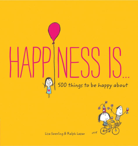 Lisa Swerling, Ralph Lazar: Happiness is...500 things to be happy about antikvár