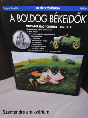 Estók János: A boldog békeidők MAGYARORSZÁG TÖRTÉNETE 1849-1914 (Ilusztrált kiadás, saját képpel) antikvár
