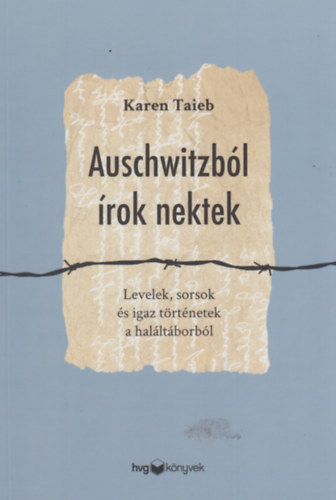 Karen Taieb: Auschwitzból írok nektek könyv