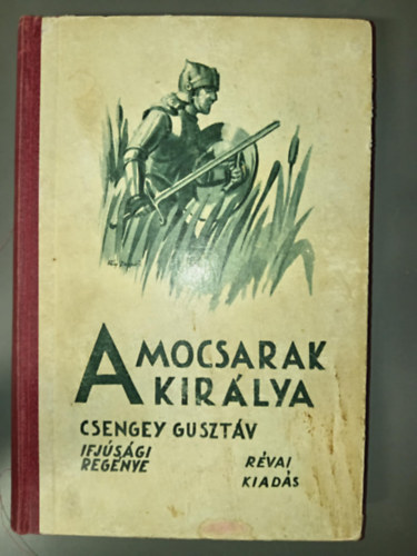 Csengey Gusztáv: A mocsarak királya - Révai kiadás - Fáy Dezső rajzaival antikvár