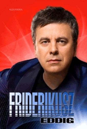 Mihancsik Zsófia (az interjút készítette): Friderikusz - eddig (Interjúkötet) antikvár