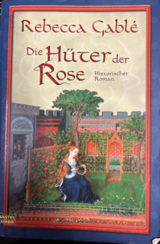 Rebecca Gablé: Die  Hüter der Rose antikvár