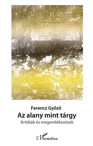 Dr. Ferencz Győző: Az alany mint tárgy - Kritikák és megemlékezések antikvár