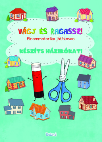Lengyel Orsolya (Szerk.): Készíts házikókat! könyv
