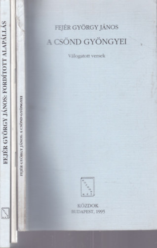 Fejér György János: 3 db. dedikált verseskötet, elbeszélés (A csönd gyöngyei + Kerekesszék (Budakeszi-füzet 2013.) + Fordított alapállás) antikvár
