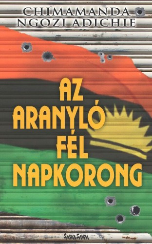 Chimamanda Ngozi Adichie: Az aranyló fél napkorong (2015) e-Könyv