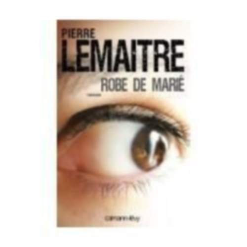 Lemaitre, Pierre: Robe de Marié idegen
