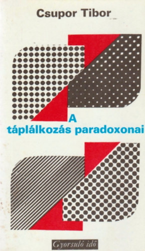 Csupor Tibor: A táplálkozás paradoxonai (gyorsuló idő) antikvár