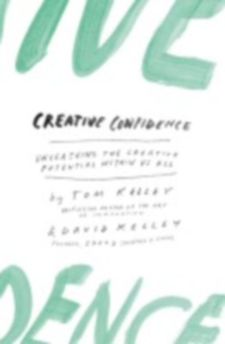 Kelley, David - Kelley, Tom: Creative Confidence idegen