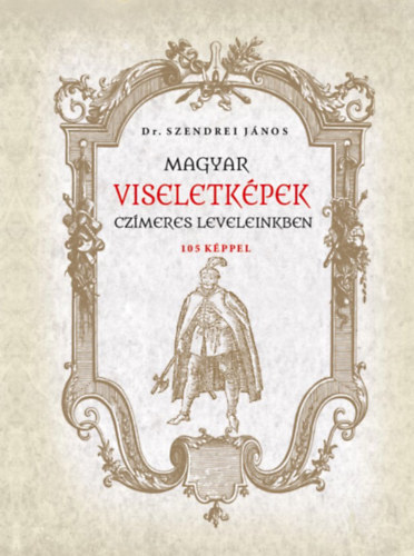 Magyar viseletképek czímeres leveleinkben akciós termékkép 1