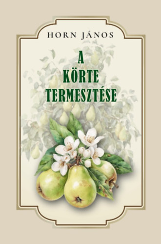 Horn János: Körte termesztése könyv