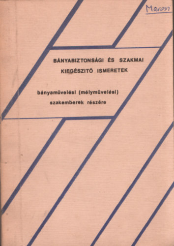 Ihász Sándor, Molnár Ferenc, Nagy Pál, Szabó Ákos: Bányabiztonsági és szakmai kiegészítő ismeretek bányaművelési (mélyművelési) szakemberek részére antikvár