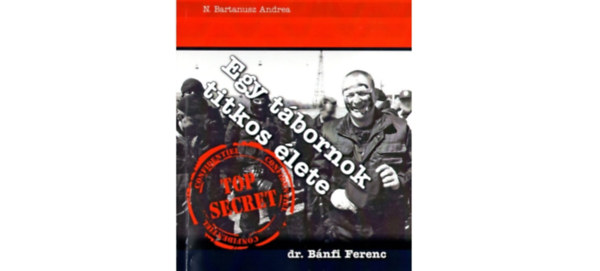 Bartanusz Andrea, Bánfi Ferenc: Egy tábornok titkos élete - Bánfi Ferenc dedikálta! - Dedikált antikvár