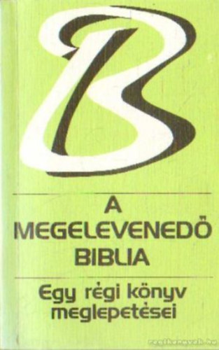 A megelevenedő Biblia - Egy régi könyv meglepetései antikvár