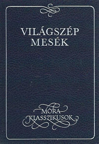 Dornbach Mária (szerk.): Világszép mesék (Móra Klasszikusok) antikvár