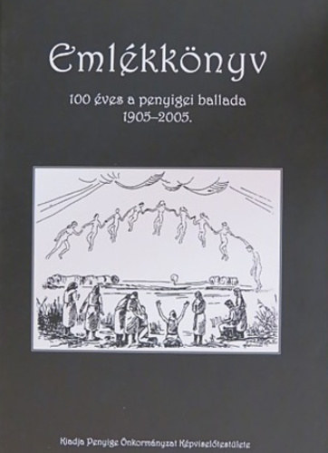 Kormány Margit (szerk.): Emlékkönyv - 100 éves a penyigei ballada 1905–2005 - Dedikált antikvár