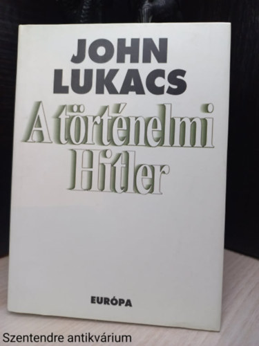 John Lukacs: A történelmi Hitler (The Hitler of History) antikvár