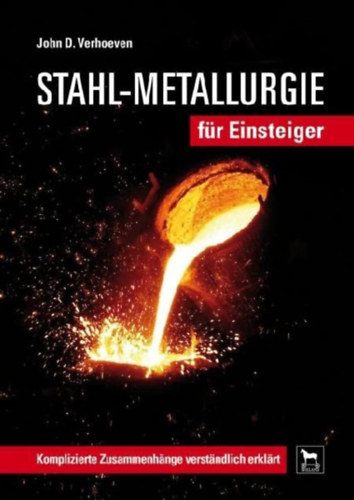 Verhoeven, John D.: Stahl-Metallurgie für Einsteiger idegen