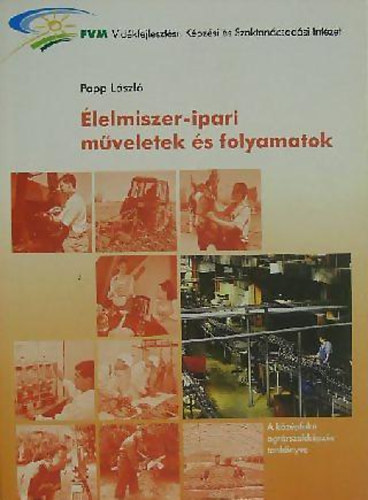 Papp László: Élelmiszer-ipari műveletek és folyamatok antikvár