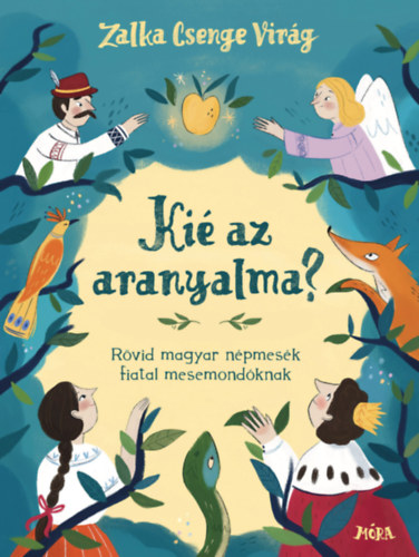 Zalka Csenge Virág: Kié az aranyalma? könyv