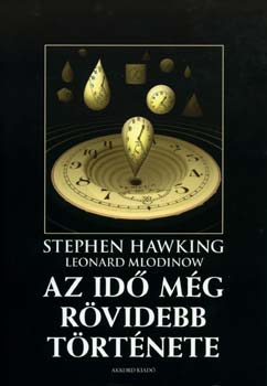 Stephen Hawking, Leonard Mlodinow: Az idő még rövidebb története könyv