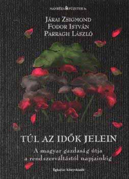 Fodor István; Járai Zsigmond; Parragh László: Túl az idők jelein antikvár