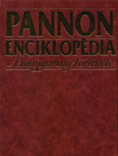 Pannon enciklopédia - A magyarság története antikvár