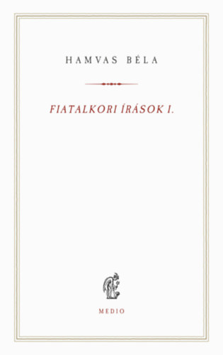 Hamvas Béla: Fiatalkori írások I. könyv