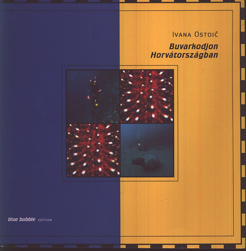Ivana Ostoic: Merüljünk Horvátországban (kézikönyv) (Buvarkodjon Horvátországban) antikvár