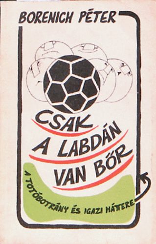 Borenich Péter: Csak a labdán van bőr antikvár