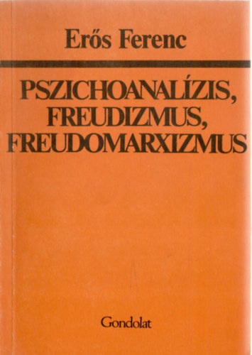 Erős Ferenc: Pszichoanalízis, freudizmus, freudomarxizmus antikvár