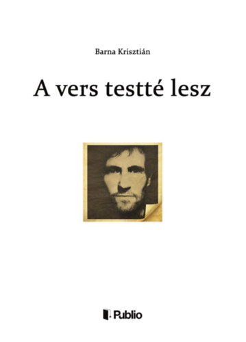Barna Krisztián: A vers testté lesz könyv