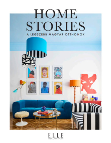 Elle Decoration Home Stories - A legszebb magyar otthonok könyv