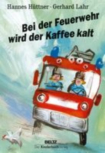 Hüttner, Hannes: Bei der Feuerwehr wird der Kaffee kalt idegen