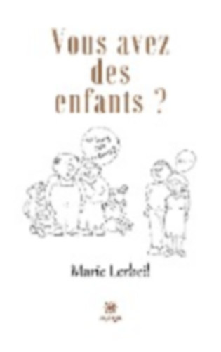 Marie Lerbeil: Marie Lerbeil: Vous avez des enfants? idegen
