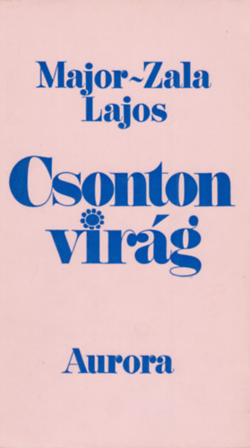 Major-Zala Lajos: Csonton virág - Dedikált antikvár