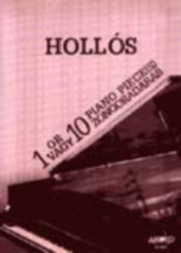 Mate Hollos: 1 or 10 Piano Piece(s) - 1 vagy 10 zongoradarab antikvár