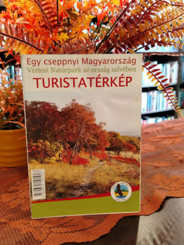 Egy cseppnyi Magyarország – Vértesi Natúrpark az ország szívében antikvár
